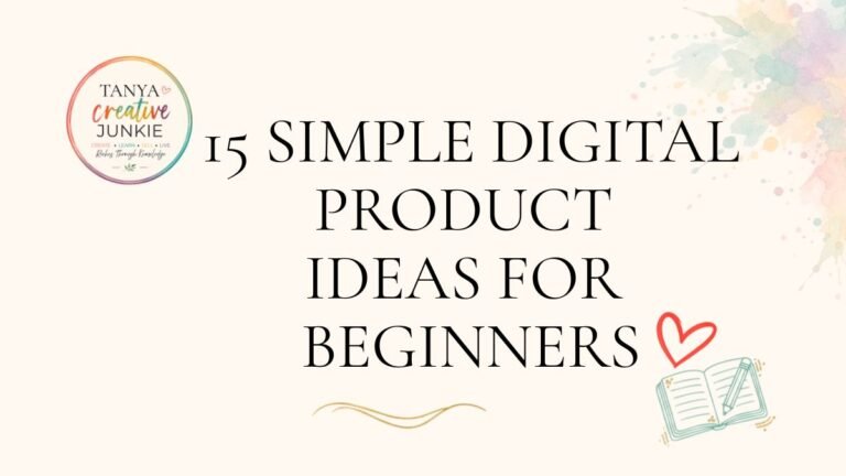 Cream blog banner with the Tanya Creative Junkie logo, pastel watercolour accents, a heart and notebook illustration, and the title 15 Simple Digital Product Ideas for Beginners.